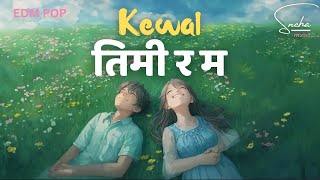 Sneha - Kewal Timi Ra Ma - केवल तिमी र म | New Nepali Pop EDM Remix Mashup Song