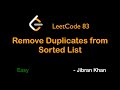 83. Remove Duplicates from Sorted List | Easy | by Jibran Khan
