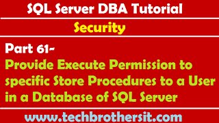 SQL Server DBA Tutorial 61-Provide Execute Permission to specific Store Procedures to a User