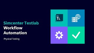 Physical Testing | Simcenter Testlab Workflow Automation