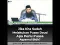 Jika kita Sudah Melakukan Puasa Daud Apa Perlu Puasa Ayyamul Bidh?||Ustadz Syafiq Riza Basalamah