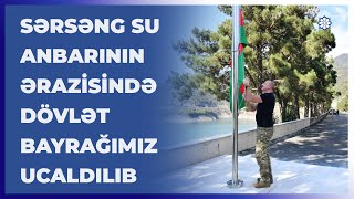 Prezident İlham Əliyev Sərsəng su anbarının ərazisində Azərbaycanın Dövlət Bayrağını ucaldıb