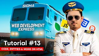 Entities, Code tag and more on HTML | Sigma Web Development Course - Tutorial #13