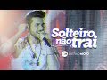 Gustavo Mioto - SOLTEIRO NÃO TRAI - Vídeo Oficial