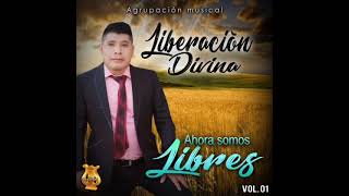 Agrupacion Musical Liberacion Divina/ Ahora somos libres