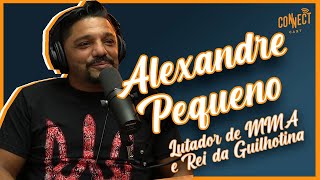 Campeão mundial de MMA - Alexandre Pequeno no Podcast Connect Cast - Mixed Martial Arts