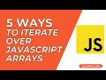 Loop array javascript | Iterate array in javascript in 5 ways