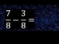 7/8 menos 3/8 , Resta de fracciones homogeneas , igual denominador . 7/8-3/8