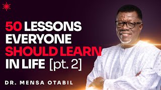 50 LESSONS EVERYONE SHOULD LEARN [PART  2] - DR MENSA OTABIL
