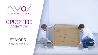 The Nyos® OPUS® 300 Aquarium - Episode 1 - Unboxing and setup