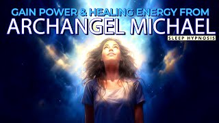 Sleep Hypnosis: Receive Archangel Michael's Spiritual Healing & Positive Energy