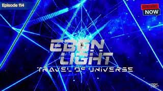 ⚡ Ebon Light Travel of Universe ⚡ Episode 114