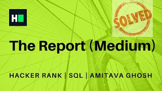 The Report | Medium | SQL | HackerRank