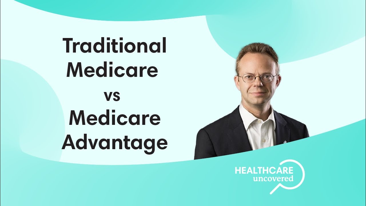 Traditional Medicare Vs. Medicare Advantage Explained - YouTube