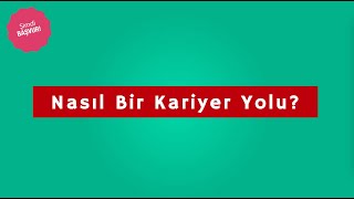 Nasıl bir kariyer yolu?