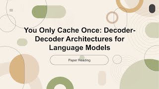 [2024 Best AI Paper] You Only Cache Once: Decoder-Decoder Architectures for Language Models