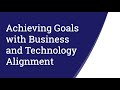 Achieving Goals with Business and Technology Alignment - Understanding Digital Transformation #16