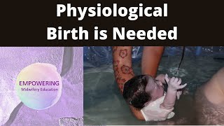 Physiological Childbirth is Desperately Needed More of | Empowering Midwifery Education