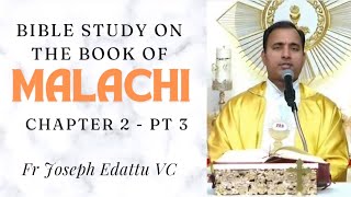 Bible Study - Book of Malachi [Chapter 2, Part 3] - Fr Joseph Edattu VC