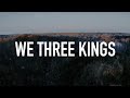 We Three Kings by Tommee Profitt & We The Kingdom [Lyric Video]