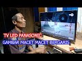 TV LED PANASONIC GAMBAR putus putus bergaris