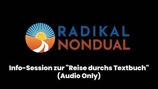 Radikal Nondual: Reise durchs Textbuch, Info-Session (Audio Only)