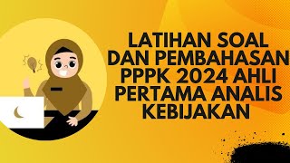 LATIHAN SOAL DAN PEMBAHASAN PPPK 2024 AHLI PERTAMA ANALIS KEBIJAKAN