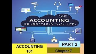 ACCOUNTING 101 - CHAP 7 - Accounting Information Systems (Part 2)