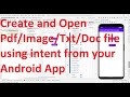 Create and open file(pdf/image/text/doc) at selected/ Download folder using intent from Android App?