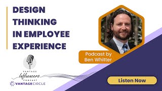 Design Thinking In Employee Experience – Ben Whitter | Podcast