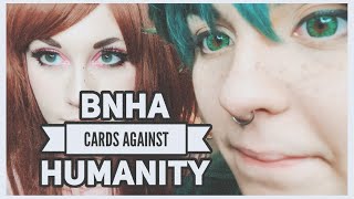 NOTHING IS DIFFERENT ABOUT THIS VIDEO || BNHA/My Hero Academia: Cards Against Humanity