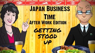Getting Stood Up! Japan Business Time Ep 3 of 9 ​
