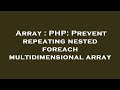 Array : PHP: Prevent repeating nested foreach multidimensional array