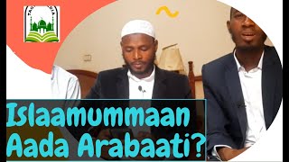 Islaamummaan Amantii Arabaati?