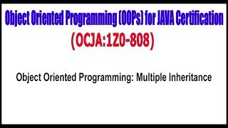 OCJA (1Z0 - 808) || Object Oriented Programming Multiple Inheritance