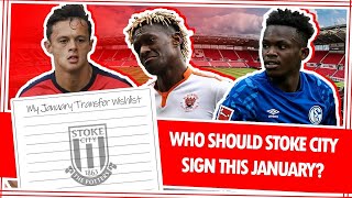 Who Should Stoke City Sign This January? | My January 2021 Transfer Wishlist!