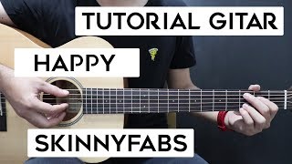 (Tutorial Gitar) SKINNYFABS - Happy | Lengkap Dan Mudah