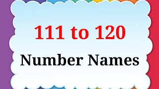 Numbers Name 111 to 120 in English