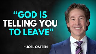 God Is Telling You to Leave | Joel Osteen Speech