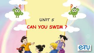 ETU - Grade 4 - Global Success 4 - Unit 5: Can you swim? (Bạn có biết bơi?)