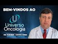 Universo Oncologia - Dr. Cleuber:  Câncer, Alimentação, Plantas Medicinas, Fé e Milagres.