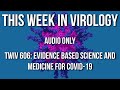 TWiV 606: Evidence-based science and medicine for COVID-19