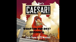 What's In the box? Ep36 Caesar! Seize Rome In 20 Minutes Unboxing