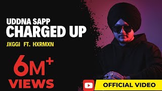 Uddna Sapp Charged Up (Official Video) | Jxggi | Hxrmxn | G63 Digital | New Punjabi Songs 2023