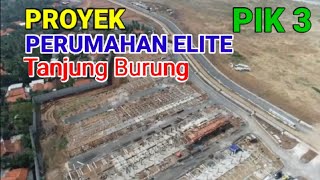 Pik 3 Proyek Perumahan Elite, Tanjung Burung Pantai Indah Kapuk