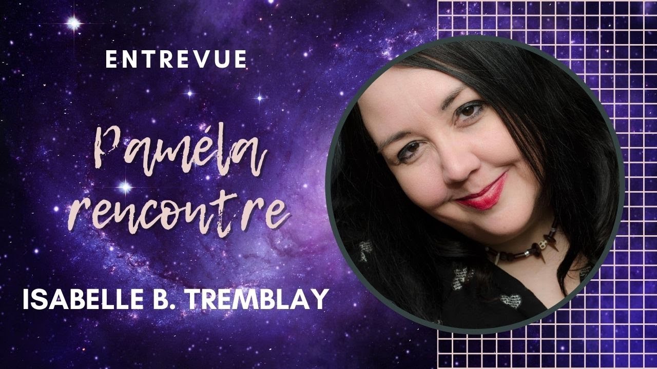 Pamela Rencontre - Isabelle B. Tremblay - Entrevue - YouTube