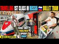 Travelling First Class In Russian Bullet Train | 760Kms In 4Hrs (Ep : 52)| India To London Road Trip