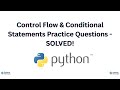 Solve Python Control Flow & Conditional Statements Practice Questions