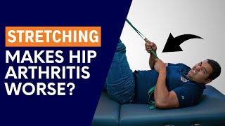 Top 3 Reasons Why Stretching Will Make Your Hip Arthritis Worse