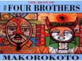 The Four Brothers - Makorokoto
